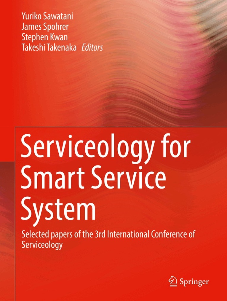 Yuriko Sawatani, James Spohrer, Stephen Kwan, Takeshi Takenaka - Serviceology for Smart Service System, Inbunden