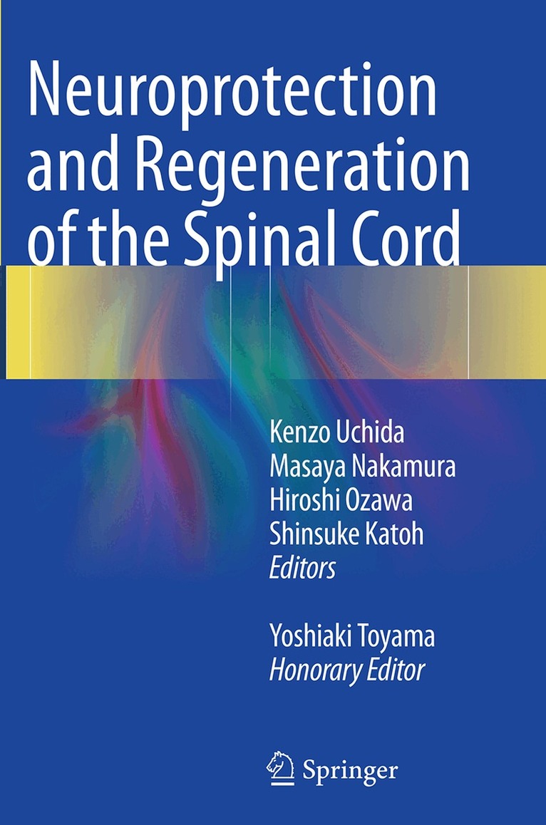 Kenzo Uchida, Masaya Nakamura, Hiroshi Ozawa, Shinsuke Katoh, Yoshiaki Toyama - Neuroprotection and Regeneration of the Spinal Cord, Häftad