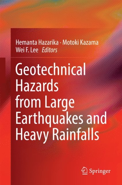 Wei F. Lee, Motoki Kazama, Hemanta Hazarika - Geotechnical Hazards from Large Earthquakes and Heavy Rainfalls, E-bok