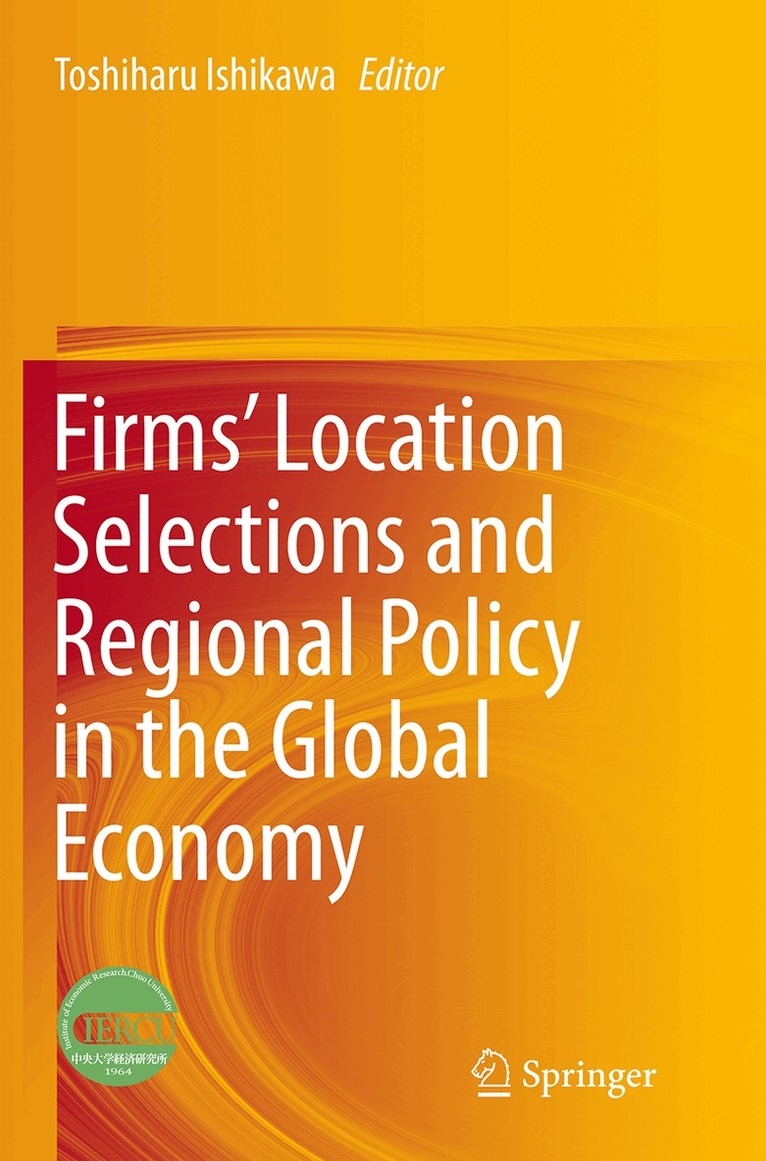 Toshiharu Ishikawa - Firms’ Location Selections and Regional Policy in the Global Economy, Häftad