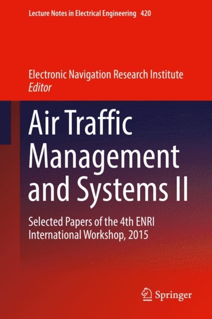 Electronic Navigation Research Institute - Air Traffic Management and Systems II, E-bok
