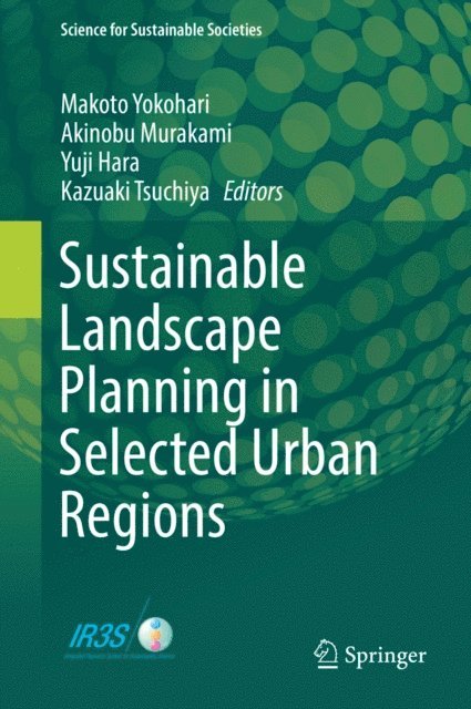 Kazuaki Tsuchiya, Yuji Hara, Akinobu Murakami, Makoto Yokohari - Sustainable Landscape Planning in Selected Urban Regions, E-bok