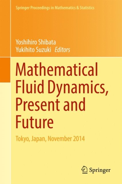 Yukihito Suzuki, Yoshihiro Shibata - Mathematical Fluid Dynamics, Present and Future, E-bok