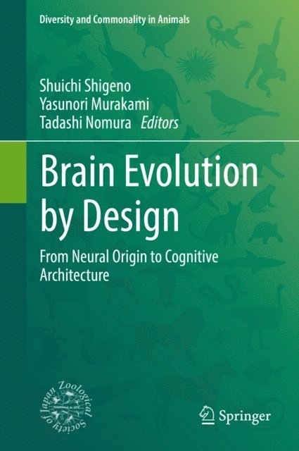 Tadashi Nomura, Yasunori Murakami, Shuichi Shigeno - Brain Evolution by Design, E-bok