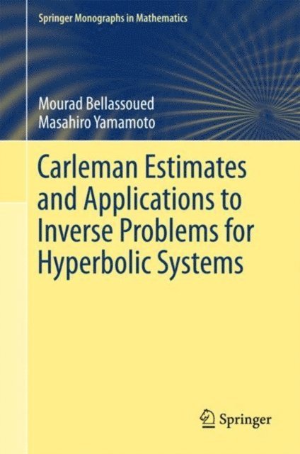 Masahiro Yamamoto, Mourad Bellassoued - Carleman Estimates and Applications to Inverse Problems for Hyperbolic Systems, E-bok
