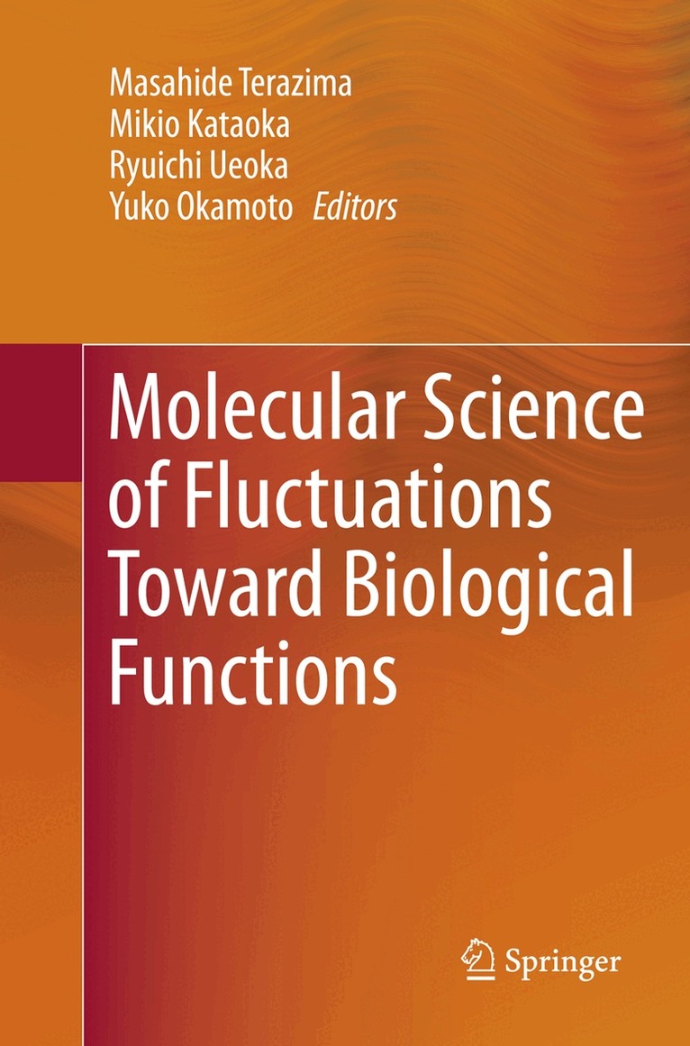 Mazahide Terazima, Mikio Kataoka, Ryuichi Ueoka, Yuko Okamoto - Molecular Science of Fluctuations Toward Biological Functions, Häftad