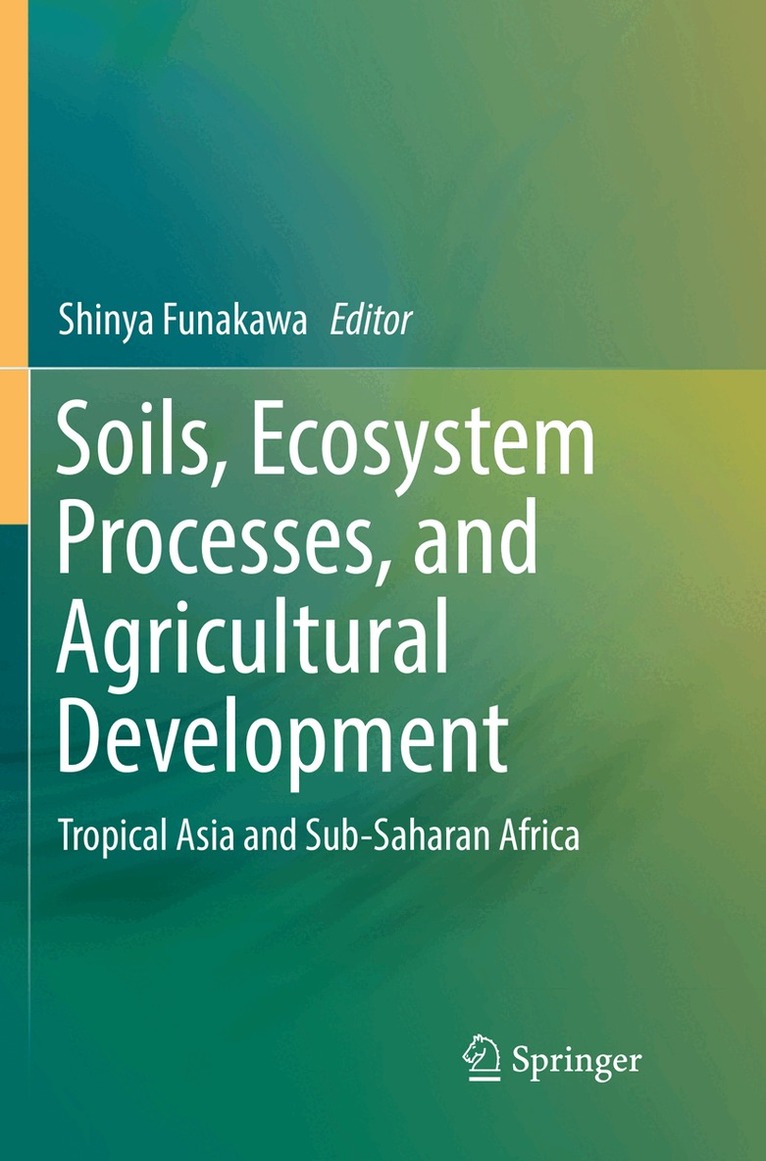 Shinya Funakawa - Soils, Ecosystem Processes, and Agricultural Development, Häftad