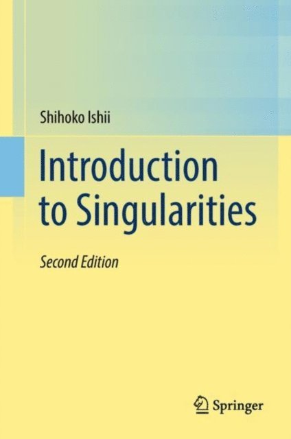 Shihoko Ishii - Introduction to Singularities, E-bok