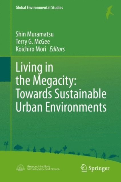 Koichiro Mori, Terry G. McGee, Shin Muramatsu - Living in the Megacity: Towards Sustainable Urban Environments, E-bok