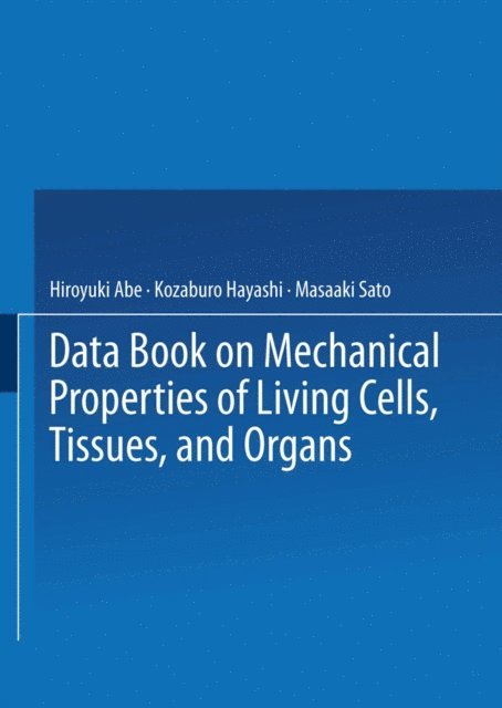 Masaaki Sato, Kozaburo Hayashi, Hiroyuki Abe - Data Book on Mechanical Properties of Living Cells, Tissues, and Organs, E-bok