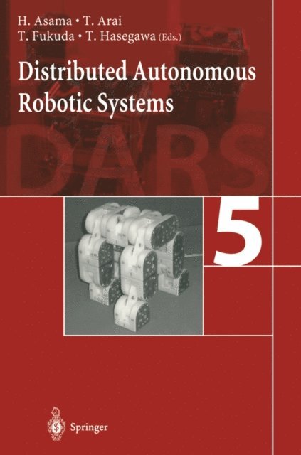 T. Hasegawa, T. Fukuda, T. Arai, H. Asama - Distributed Autonomous Robotic Systems 5, E-bok
