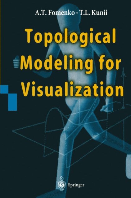 Tosiyasu L. Kunii, Anatolij T. Fomenko - Topological Modeling for Visualization, E-bok