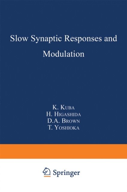 T. Yoshioka, D.A. Brown, H. Higashida, K. Kuba - Slow Synaptic Responses and Modulation, E-bok