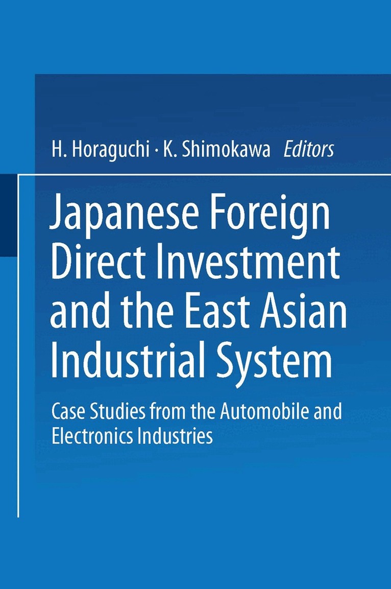 H. Horaguchi, K. Shimokawa - Japanese Foreign Direct Investment and the East Asian Industrial System, Häftad