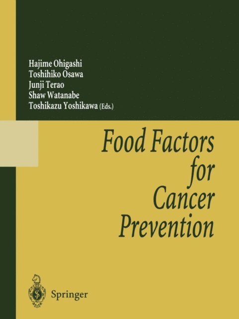 Toshikazu Yoshikawa, Shaw Watanabe, Junji Terao, Toshihiko Osawa, Hajime Ohigashi - Food Factors for Cancer Prevention, E-bok
