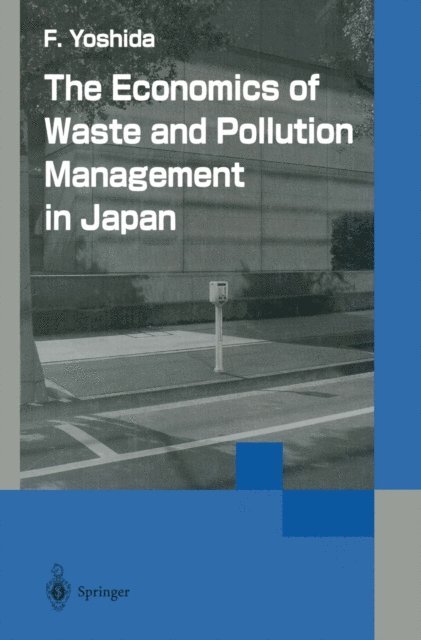 Fumikazu Yoshida - Economics of Waste and Pollution Management in Japan, E-bok