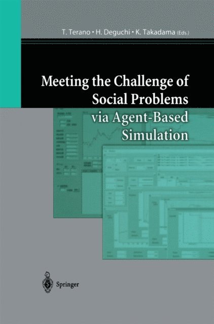 K. Takadama, H. Deguchi, T. Terano - Meeting the Challenge of Social Problems via Agent-Based Simulation, E-bok