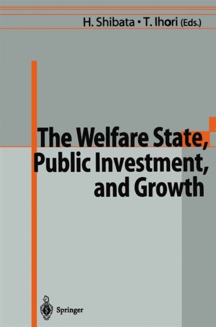 Toshihiro Ihori, Hirofumi Shibata - Welfare State, Public Investment, and Growth, E-bok