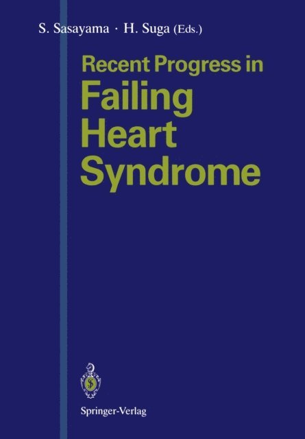 Hiroyuki Suga, Shigetake Sasayama - Recent Progress in Failing Heart Syndrome, E-bok