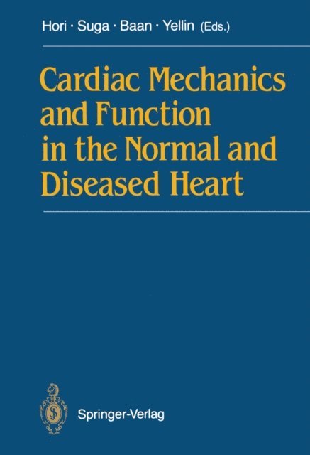 Edward L. Yellin, Jan Baan, Hiroyuki Suga, Masatsugu Hori - Cardiac Mechanics and Function in the Normal and Diseased Heart, E-bok