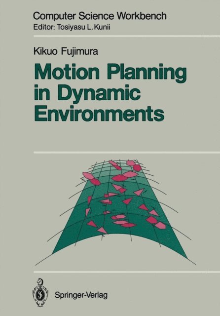 Kikuo Fujimura - Motion Planning in Dynamic Environments, E-bok