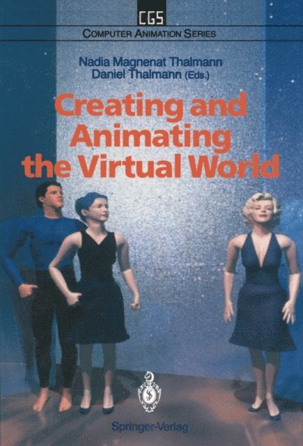 Daniel Thalmann, Nadia Magnenat Thalmann - Creating and Animating the Virtual World, E-bok