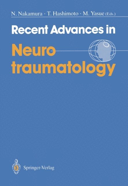 Masaharu Yasue, Takuo Hashimoto, Norio Nakamura - Recent Advances in Neurotraumatology, E-bok