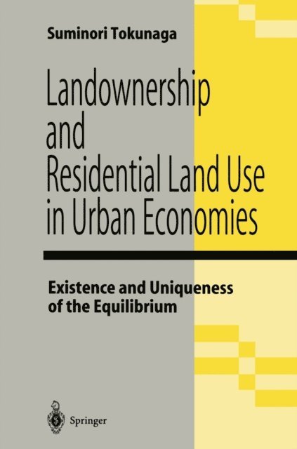 Suminori Tokunaga - Landownership and Residential Land Use in Urban Economies, E-bok