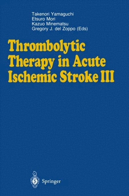 Gregory J. DelZoppo, Kazuo Minematsu, Etsuro Mori, Takenori Yamaguchi - Thrombolytic Therapy in Acute Ischemic Stroke III, E-bok