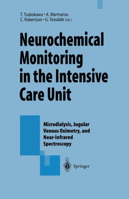 Graham Teasdale, Claudia Robertson, Anthony Marmarou, Takashi Tsubokawa - Neurochemical Monitoring in the Intensive Care Unit, E-bok