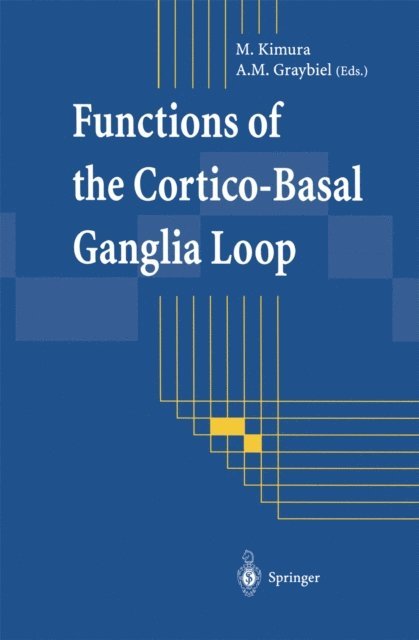 Ann M. Graybiel, Minoru Kimura - Functions of the Cortico-Basal Ganglia Loop, E-bok