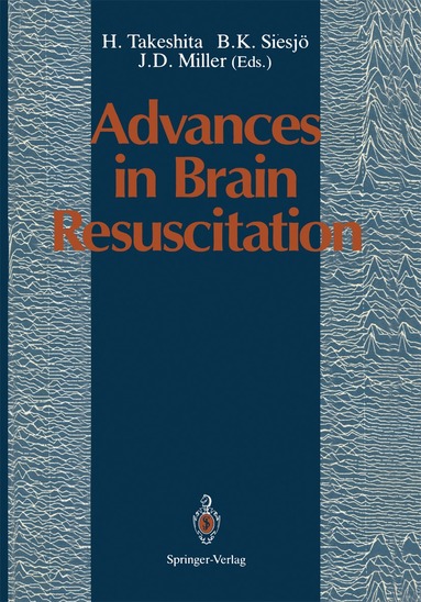 H. Takeshita, B.K. Siesjö, J.D. Miller - Advances in Brain Resuscitation, Inbunden