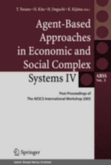 K. Kijima, H. Deguchi, H. Kita, T. Terano - Agent-Based Approaches in Economic and Social Complex Systems IV, E-bok