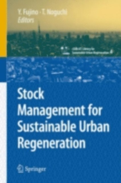 Takafumi Noguchi, Yozo Fujino - Stock Management for Sustainable Urban Regeneration, E-bok
