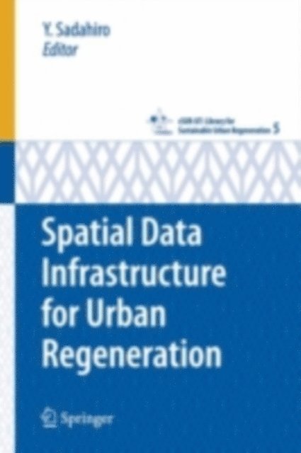 Y. Sadahiro - Spatial Data Infrastructure for Urban Regeneration, E-bok