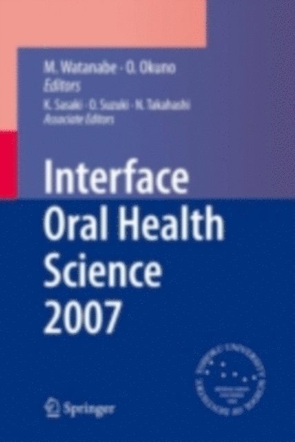 O. Okuno, M. Watanabe - Interface Oral Health Science 2007, E-bok