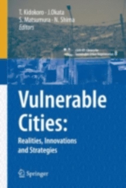 Norihisa Shima, Shuichi Matsumura, Junichiro Okata, Tetsuo Kidokoro - Vulnerable Cities:, E-bok