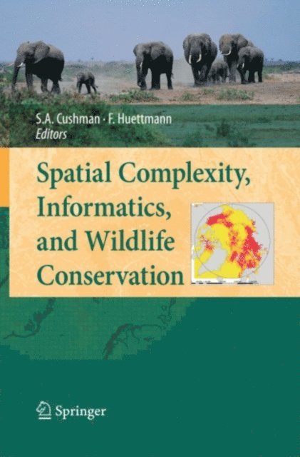 Falk Huettmann, Samuel A. Cushman - Spatial Complexity, Informatics, and Wildlife Conservation, E-bok