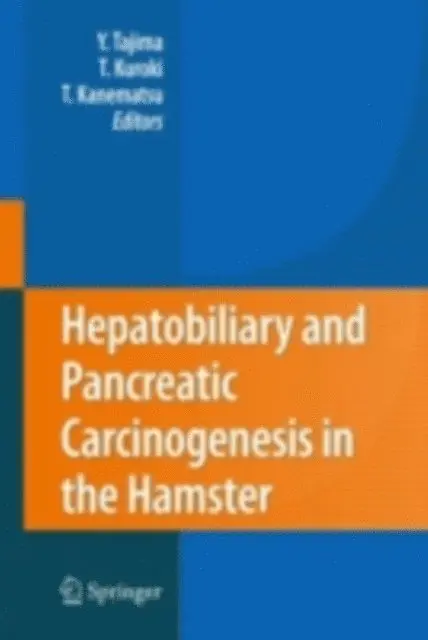 Takashi Kanematsu, Tamotsu Kuroki, Yoshitsugu Tajima - Hepatobiliary and Pancreatic Carcinogenesis in the Hamster, E-bok. Tillgänglighet: Lägg i varukorg