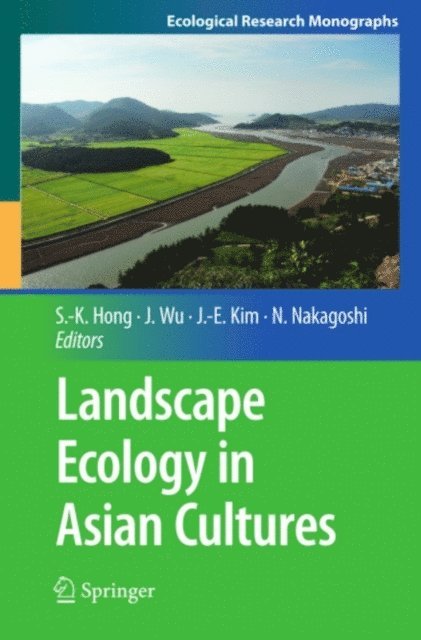 Nobukazu Nakagoshi, Jae-Eun Kim, Jianguo Wu, Sun-Kee Hong - Landscape Ecology in Asian Cultures, E-bok