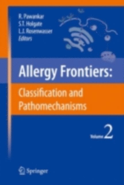 Lanny J. Rosenwasser, Stephen T. Holgate, Ruby Pawankar - Allergy Frontiers:Classification and Pathomechanisms, E-bok