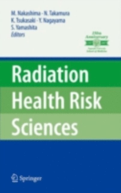 Noboru Takamura, Kunihiro Tsukasaki, Yuji Nagayama, Shunichi Yamashita, Masahiro Nakashima - Radiation Health Risk Sciences, E-bok