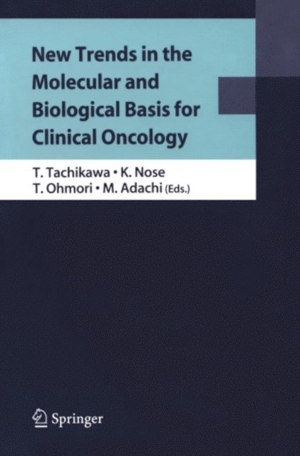 Mitsuru Adachi, Tohru Ohmori, Nose Kiyoshi, Tetsuhiko Tachikawa - New Trends in the Molecular and Biological Basis for Clinical Oncology, E-bok