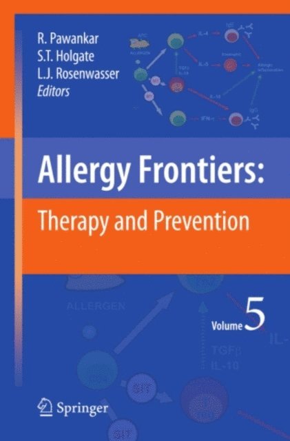Lanny J. Rosenwasser, Stephen T. Holgate, Ruby Pawankar - Allergy Frontiers:Therapy and Prevention, E-bok