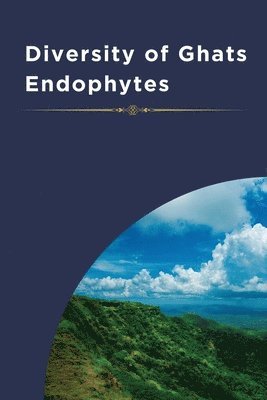 Sana Anam, Sana anam - Diversity of Ghats Endophytes, Häftad