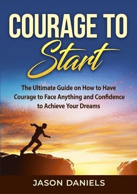 Jason Daniels - Courage to Start, Häftad. Tillgänglighet: Lägg i varukorg