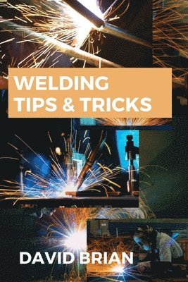 David Brian - Welding Tips & Tricks, Häftad