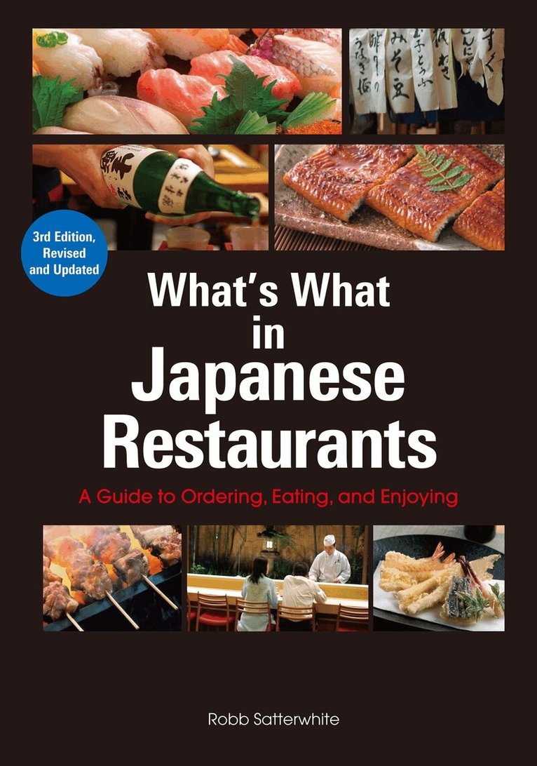 Robb Satterwhite - What's What in Japanese Restaurants: A Guide to Ordering, Eating, and Enjoying, Häftad