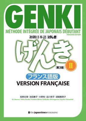 Eri Banno, Yoko Ikeda - Genki: Méthode Intégrée de Japonais Débutant 2 [Troisième Édition] Version Française: Genki: An Integrated Course in Elementary Japanese Vol. 2 [3rd E, Häftad