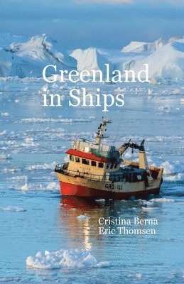 Cristina Berna, Eric Thomsen - Greenland in Ships, Häftad